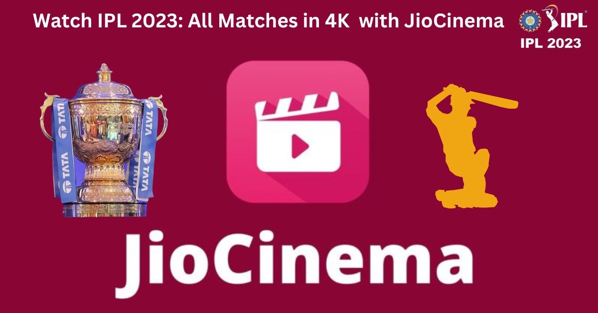 Watch IPL 2023: All Matches in 4K for Free With JioCinema - metabuzz360